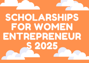 Scholarships for Women Entrepreneurs 2025