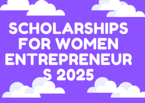 Scholarships for Women Entrepreneurs 2025
